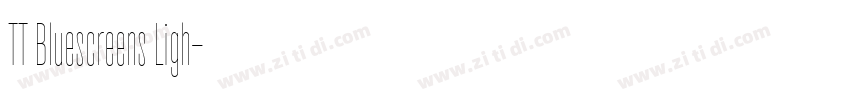 TT Bluescreens Ligh字体转换 TT Bluescreens Ligh字体转换